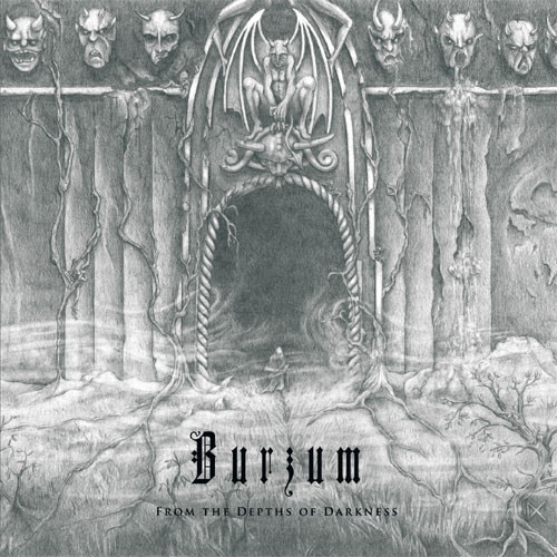 

Burzum From The Depths Of Darkness, From The Depths Of Darkness