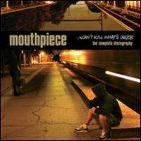 Mouthpiece: Can't Kill What's Insid (The Complete Discography)