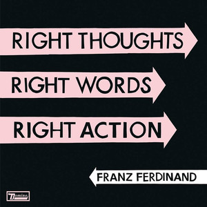 Franz Ferdinand: Right Thoughts, Right Words, Right Action (180g)