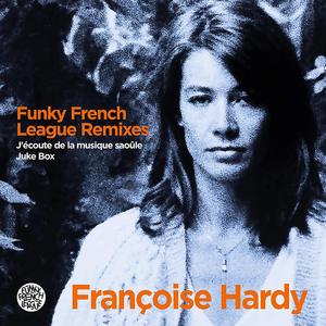 

Francoise Hardy - Funky French League Remixes - J'ecoute De La Musique Saoule / Juke Box, 1 LP