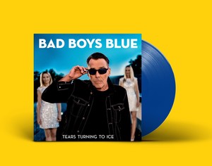 BAD BOYS BLUE - TEARS TURNING TO ICE (Limited edition blue LP)