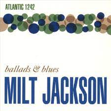 

Milt Jackson Ballads & Blues, Ballads & Blues
