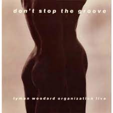 

The Lyman Woodard Organization Don’t Stop The Groove, Don’t Stop The Groove