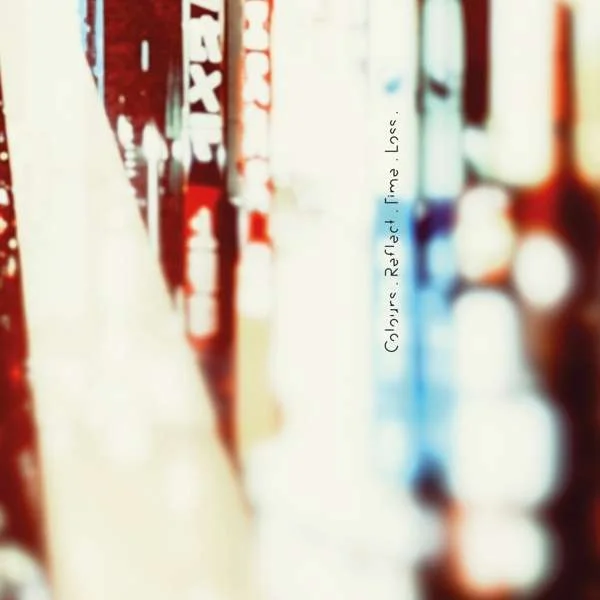 

Maps Colours. Reflect. Time. Loss., Colours. Reflect. Time. Loss.