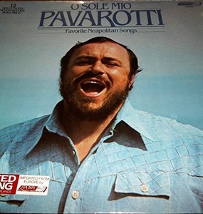 Luciano Pavarotti: O Sole Mio: Favorite Neapolitan Songs