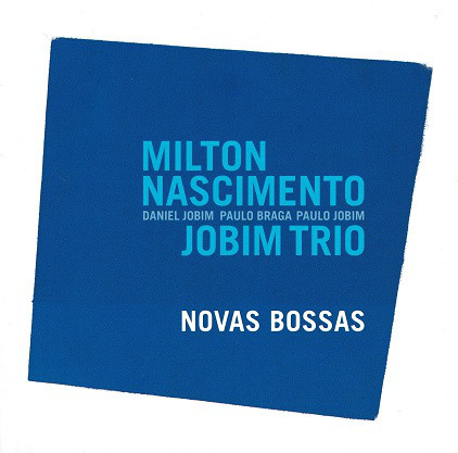 Nascimento. Milton / Jobim Trio - Novas Bossas (1 CD)
