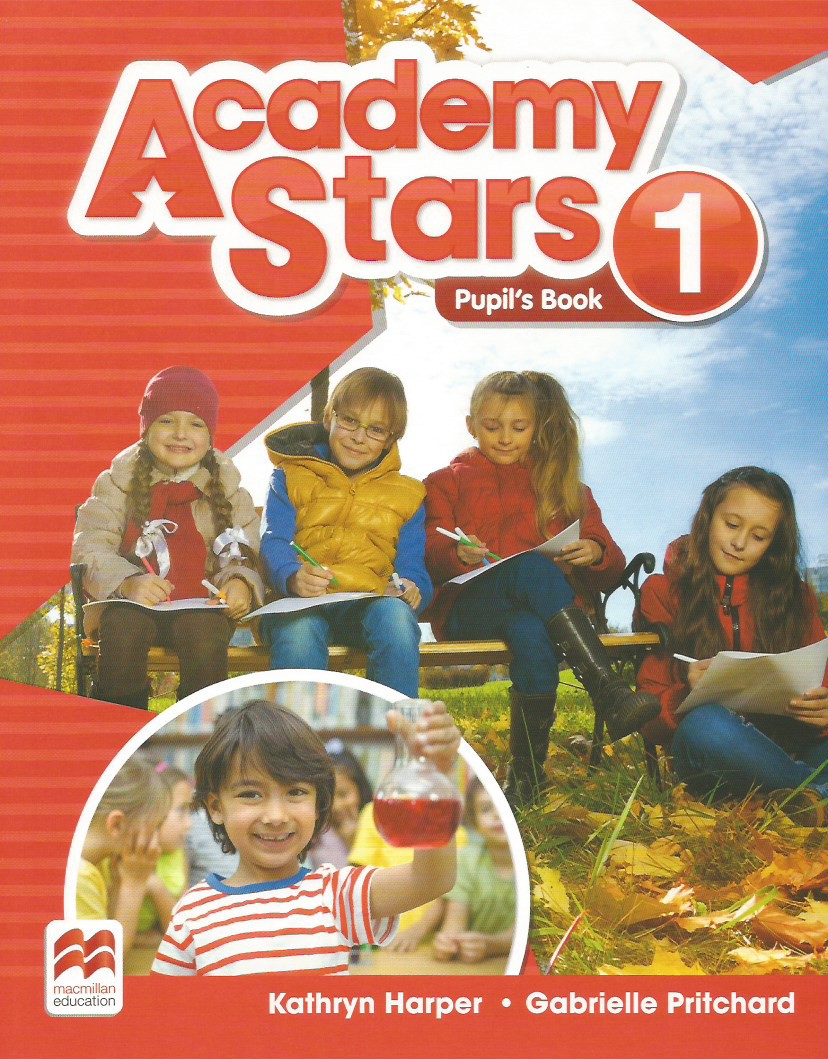 

Academy Stars. Level 1. Pupil's Book. Kathryn Harper, Gabrielle Pritchard