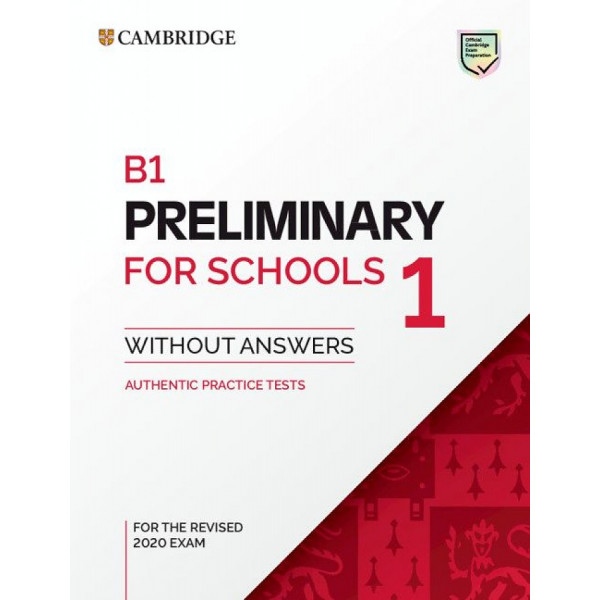 

B1 Preliminary for Schools 1. Student's Book without answers (2020 Exam)