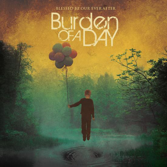 Burden Of A Day: Blessed Be Our Ever After (1 CD)