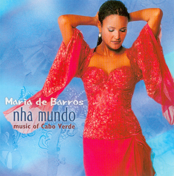 

Maria de Barros: Nha Mundo (Music Of Cabo Verde) (1 CD)