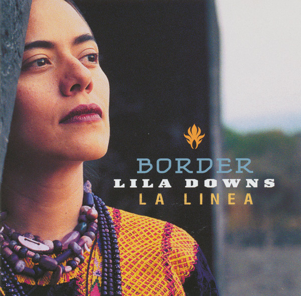 

Border - La Linea - Primary Contributor: Lila Downs; (1 CD)