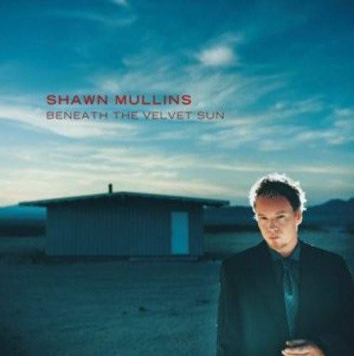 

Shawn Mullins: Beneath The Velvet Sun (2 Bonus Songs) (1 CD)