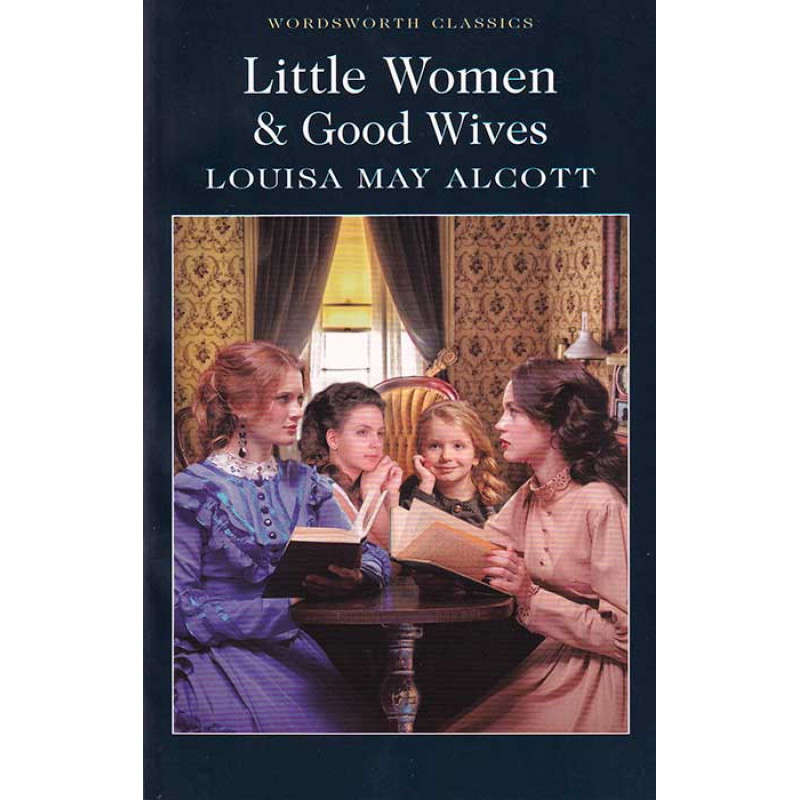 

Little Women & Good Wives. Alcott Louisa May