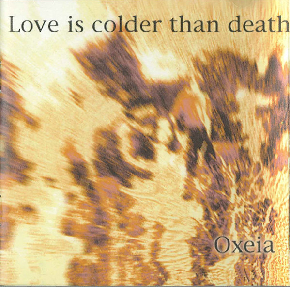 

Love Is Colder than Death: Oxeia (1 CD)