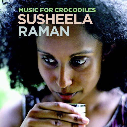 Susheela Raman: Music For Crocodiles (1 CD)