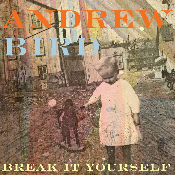 Andrew Bird - Break It Yourself (1 CD)