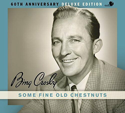 Bing Crosby: Some Fine Old Chestnuts (60th Anniversary Deluxe Edition) (1 CD)