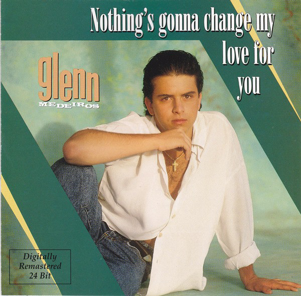 

Glenn Medeiros ‎– Nothing's Gonna Change My Love For You (1 CD)