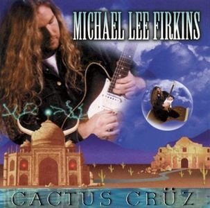 

Michael Lee Firkins: Cactus Cruz (1 CD)
