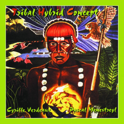 Cyrille Verdeaux, Pascal Menetrey ?– Tribal Hybrid Concept (1 CD)