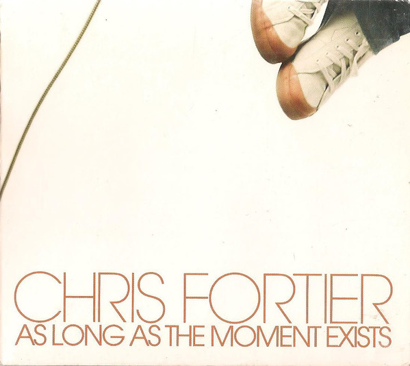 

CHRIS FORTIER - As Long As The Moment Exists (1 CD)
