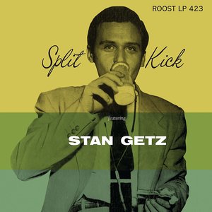 STAN GETZ: Split Kick