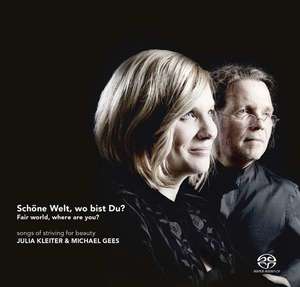 

Schone Welt, wo bist Du - Julia Kleiter (soprano) and Michael Gees (piano), 1 SACD