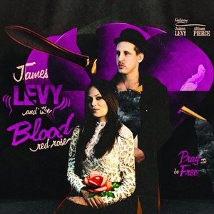 James Levy and The Blood Red Rose: Pray To Be Free (LP + CD)