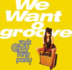 Rock Candy Funk Party: We Want O Groove