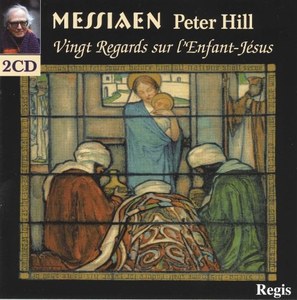 

Messiaen, Vingt Regards sur l'Enfant Jesus. (Peter Hill, piano. Total time: 149'12'), 2 CD