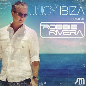 Robbie Rivera - Juicy Ibiza 2013