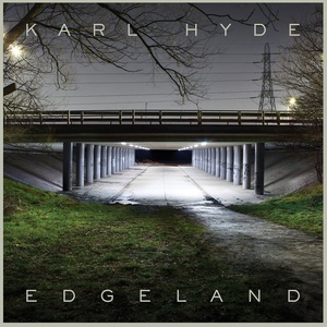 Karl Hyde: Edgeland (180g)