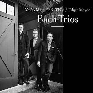 Chris Thile & Edgar Meyer Yo-Yo Ma: Bach Trios