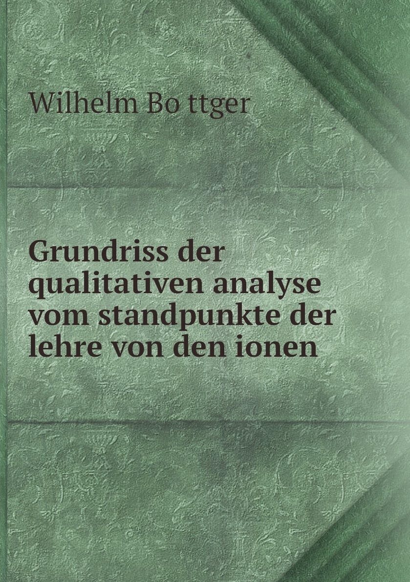 

Grundriss der qualitativen analyse vom standpunkte der lehre von den ionen