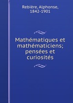 

Mathmatiques et mathmaticiens; penses et curiosits