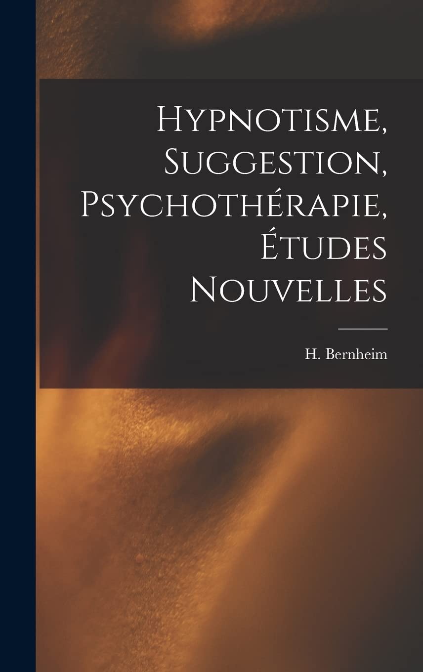 

Hypnotisme, suggestion, psychothrapie, tudes nouvelles