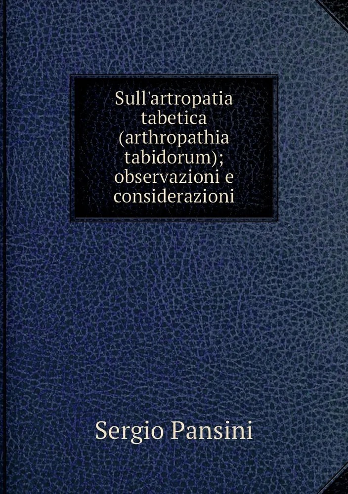 

Sull`artropatia tabetica arthropathia tabidorum; observazioni e considerazioni