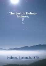 

The Burton Holmes lectures;. 5