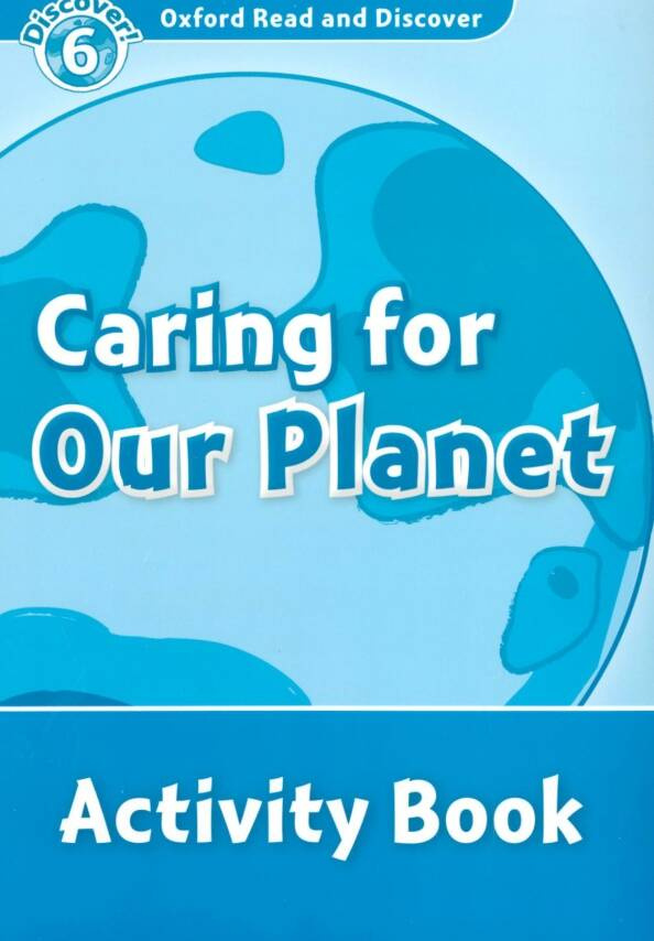 

Oxford Read and Discover Level 6 (Intermediate) Caring For Our Planet Activity Book