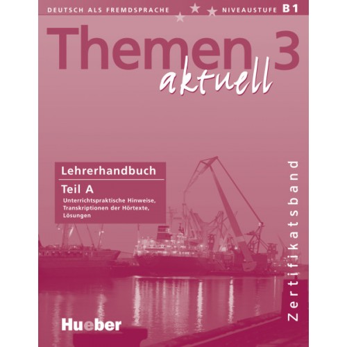 

Themen aktuell 3 - Zertifikatsband - Lehrerhandbuch Teil A