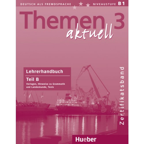 

Themen aktuell 3 - Zertifikatsband - Lehrerhandbuch Teil B