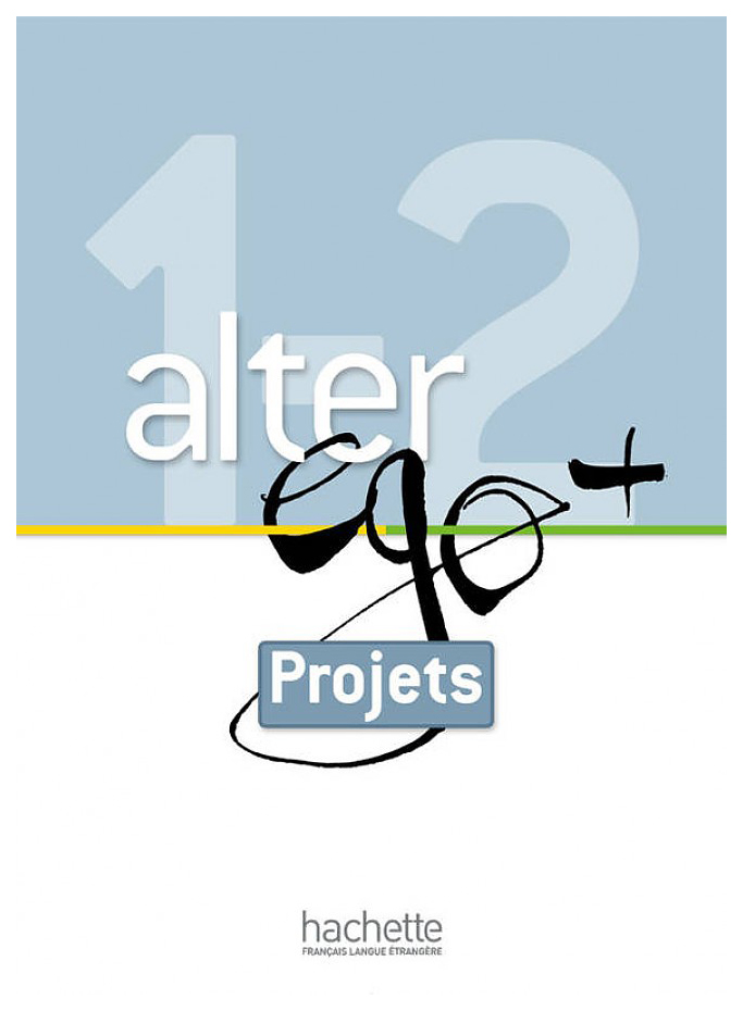 

Alter Ego Plus 1 et 2 Livret projets