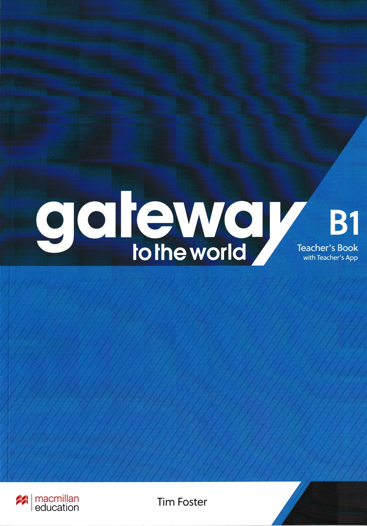 

Gateway to the World B1. Teacher's Book with Teacher's App