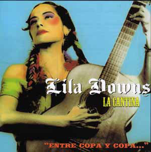 

Lila Downs ‎– La Cantina "Entre Copa Y Copa..." (1 CD)