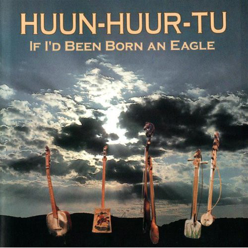 

Huun-Huur-Tu: If I'd Been Born an Eagle (1 CD)
