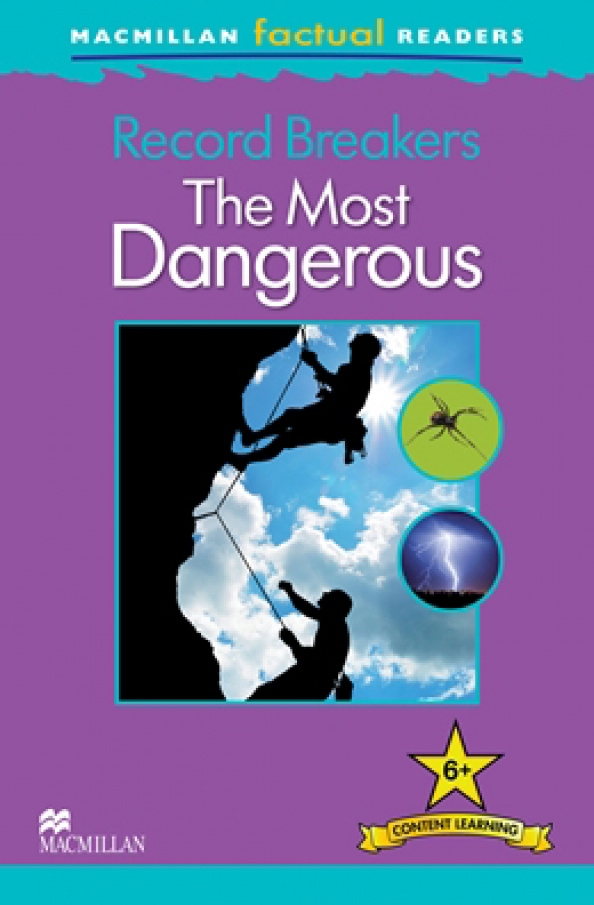 

Macmillan Factual Readers Level: 6+ Record Breakers - The Most Dangerous