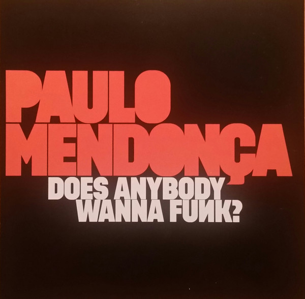 Paulo Mendonca ?– Does Anybody Wanna Funk? (1 CD)