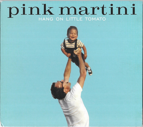 Pink Martini: Hang on Little Tomato (1 CD)