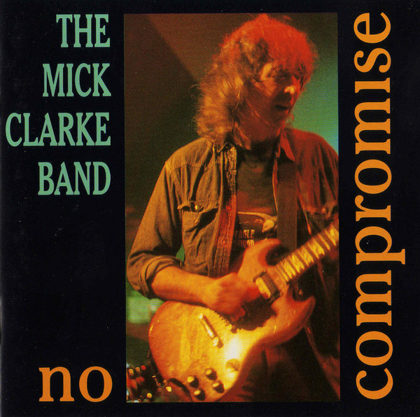 Mick Clarke Band ?– No Compromise (1 CD)