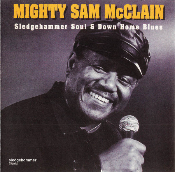 

Mighty Sam Mcclain: Sledgehammer Soul & Down Home Blues (1 CD)